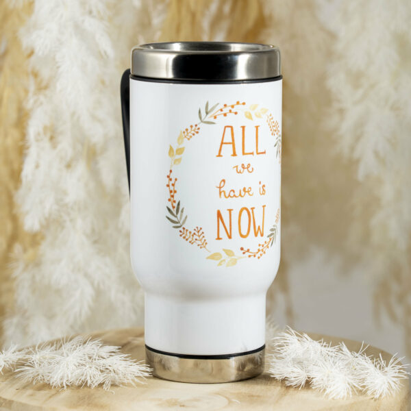 Thermobecher All we have is now – Bild 2